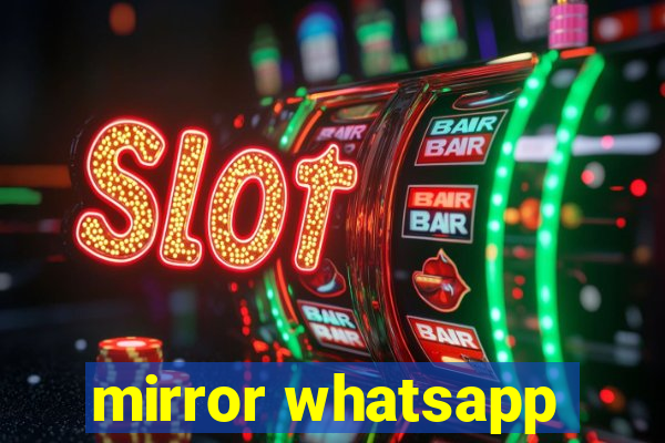 mirror whatsapp